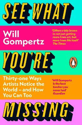 See What You're Missing — Will Gompertz
