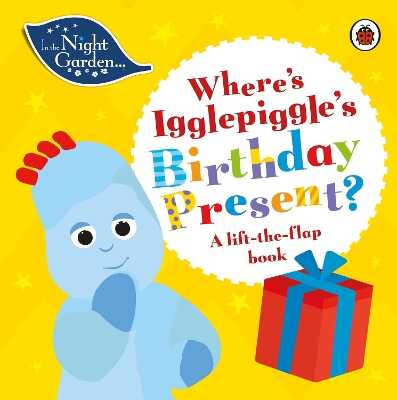 In the Night Garden: Where''s Igglepiggle''s Birthday Present?