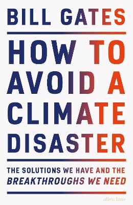 How to Avoid a Climate Disaster: The Solutions We Have and the Breakthroughs We Need — Bill Gates