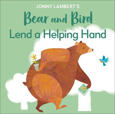 Jonny Lambert's Bear and Bird: Lend a Helping Hand — Jonny Lambert
