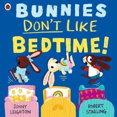Bunnies Don’t Like Bedtime!