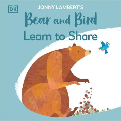 Jonny Lambert's Bear and Bird: Learn to Share — Jonny Lambert