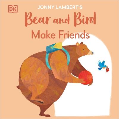 Jonny Lambert's Bear and Bird: Make Friends — Jonny Lambert