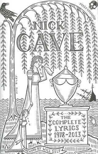 Nick Cave: Complete Lyrics 1978-2013
