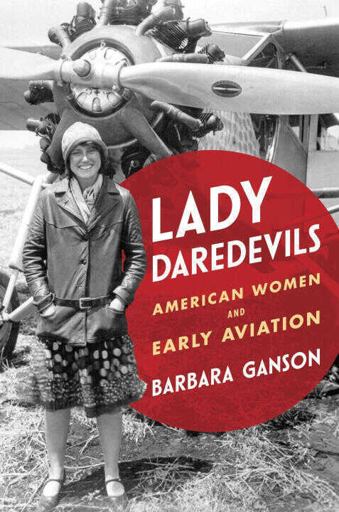 Lady Daredevils – American Women and Early Aviation