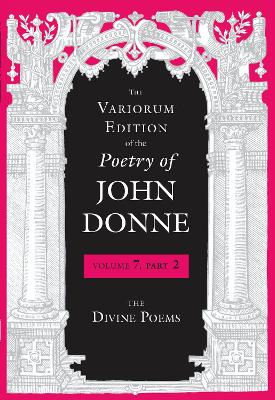 The Variorum Edition of the Poetry of John Donne
