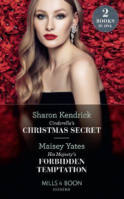 Cinderella's Christmas Secret / His Majesty's Forbidden Temptation