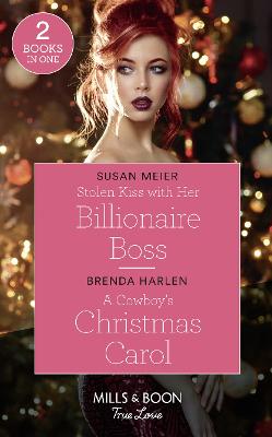 Stolen Kiss With Her Billionaire Boss / A Cowboy's Christmas Carol