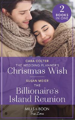 Wedding Planner's Christmas Wish / The Billionaire's Island Reunion