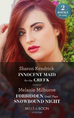 Innocent Maid For The Greek / Forbidden Until Their Snowbound Night