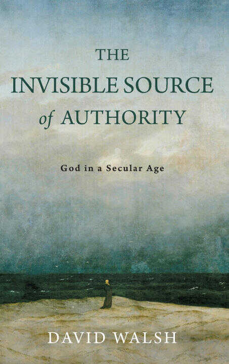 The Invisible Source of Authority – God in a Secular Age