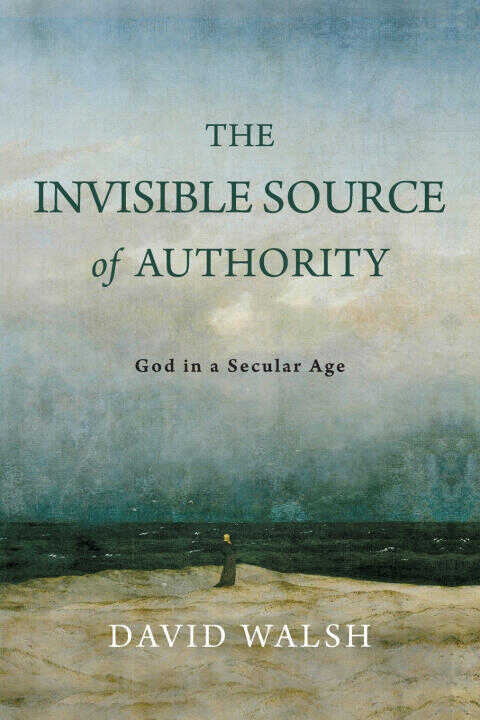 The Invisible Source of Authority – God in a Secular Age