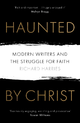 Haunted by Christ – Modern Writers and the Struggle for Faith