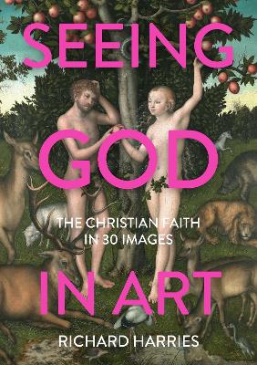 Seeing God in Art – The Christian Faith in 30 Images