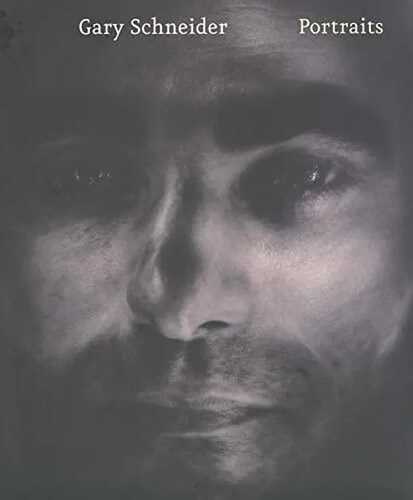Gary Schneider - Portraits; .: Catalogue of the Exhibition at the Harvard University Art Museums, Cambridge, 2004, and The Contemporary Museum, ... Museums Series (YUP))