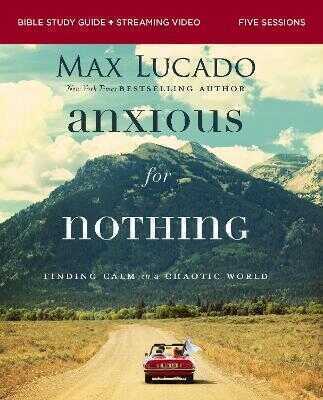 Anxious for Nothing Bible Study Guide plus Streaming Video, Updated Edition