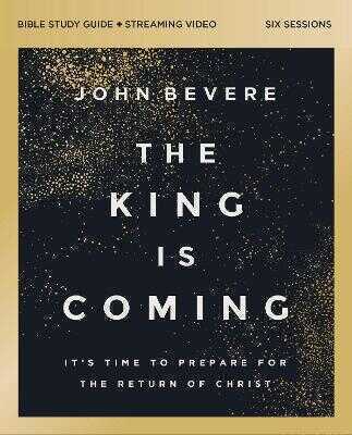 The King Is Coming Bible Study Guide plus Streaming Video