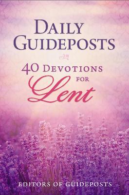 Daily Guideposts: 40 Devotions for Lent — Guideposts