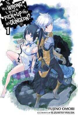 Is It Wrong to Try to Pick Up Girls in a Dungeon?, Vol. 1 (light novel)