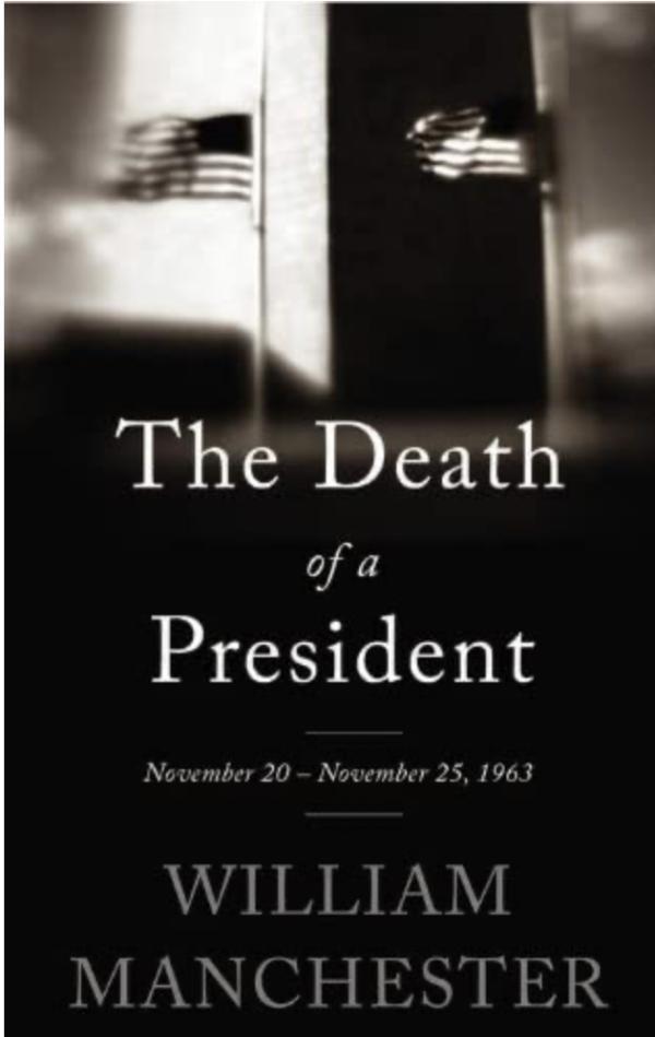 The Death of a President: November 20 - November 25, 1963