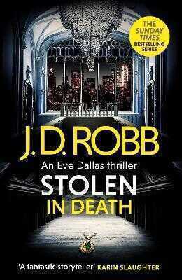 Stolen in Death: An Eve Dallas thriller (In Death 62)