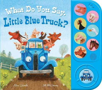 What Do You Say, Little Blue Truck? (sound book)