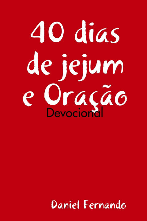 40 dias de jejum e Oração — Daniel Fernando