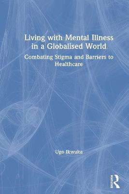 Living with Mental Illness in a Globalised World