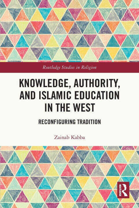 Knowledge, Authority, and Islamic Education in the West