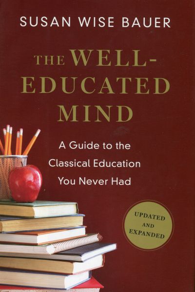 The Well–Educated Mind – A Guide to the Classical Education You Never Had