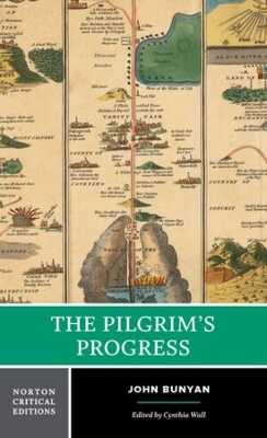 The Pilgrim`s Progress – A Norton Critical Edition — John Bunyan