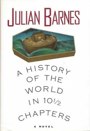 A History Of The World In 10 1/2 Chapters