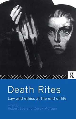 Death Rites: Law and Ethics at the End of Life