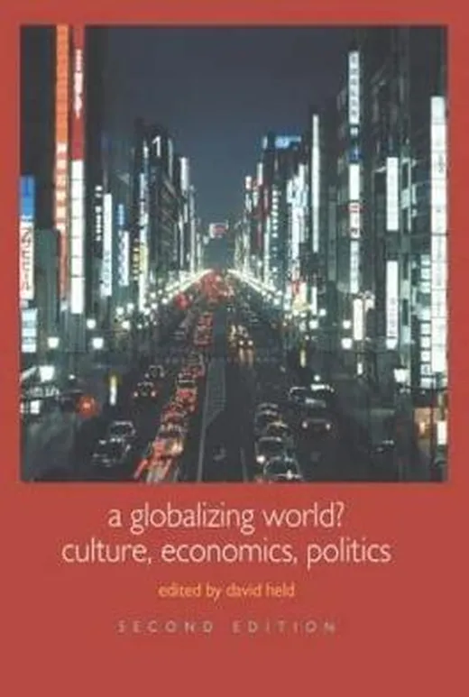 A Globalizing World?: Culture, Economics, Politics (Understanding Social Change)