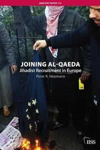 Joining Al-Qaeda: Jihadist Recruitment in Europe (Adelphi Series)