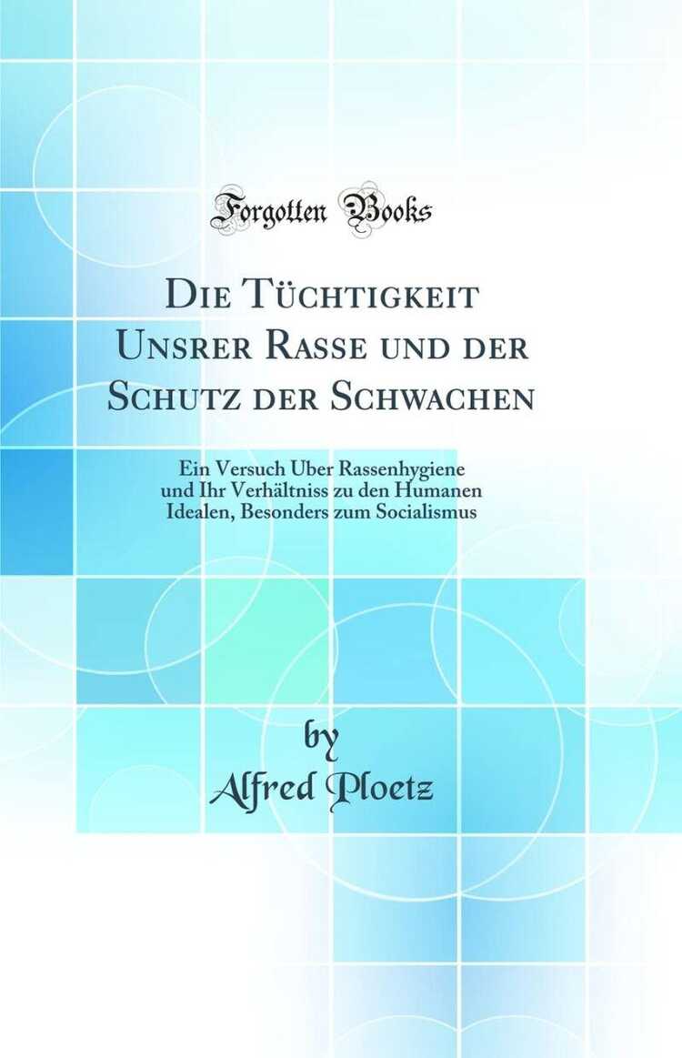 Die Tüchtigkeit Unsrer Rasse Und Der Schutz Der Schwachen