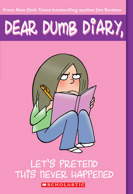 Let's Pretend This Never Happened (Dear Dumb Diary #1)