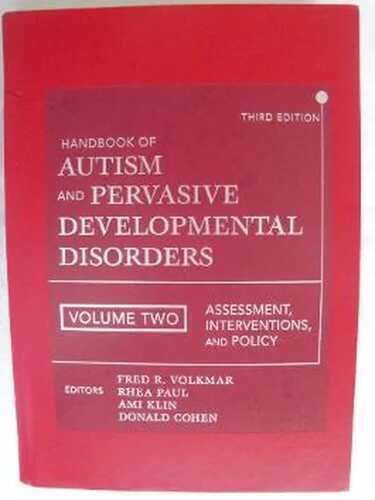 Handbook Of Autism And Pervasive Developmental Disorders: Diagnosis, Development, Neurobiology, And Behavior: Assessment, Interventions, and Policy