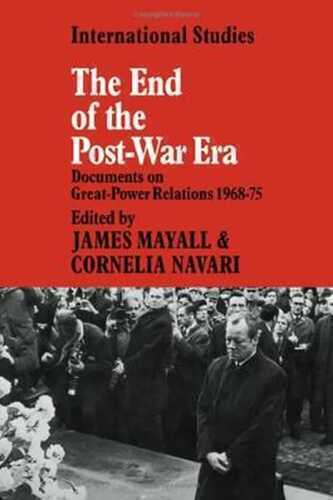 The End of the Post-War Era: Documents on Great-Power Relations 1968-1975 (Documents on Great Power Relations 1968-75)