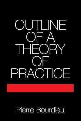 Outline of a Theory of Practice