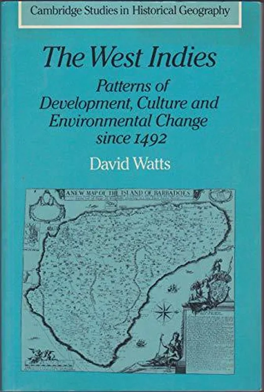 The West Indies: Patterns of Development, Culture and Environmental Change Since 1492 (Cambridge Studies in Historical Geography, 8)