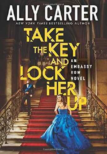 Take the Key and Lock Her Up (Embassy Row, Book 3)