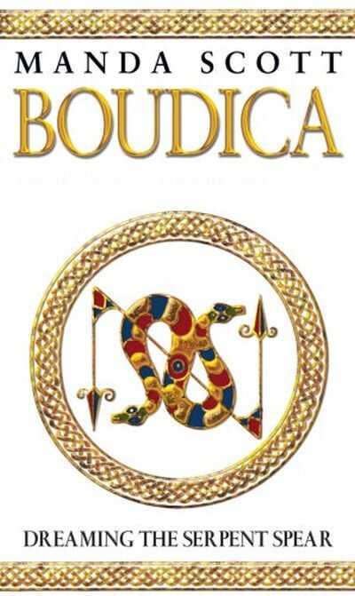 Boudica 04: Dreaming the Serpent Spear