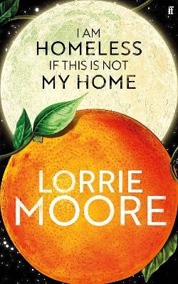 I Am Homeless If This Is Not My Home (Export Edition) — Lorrie Moore