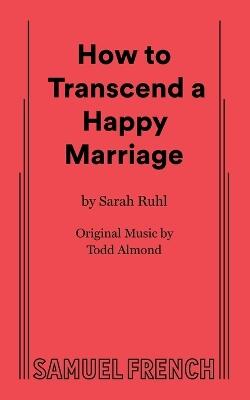 How to Transcend a Happy Marriage