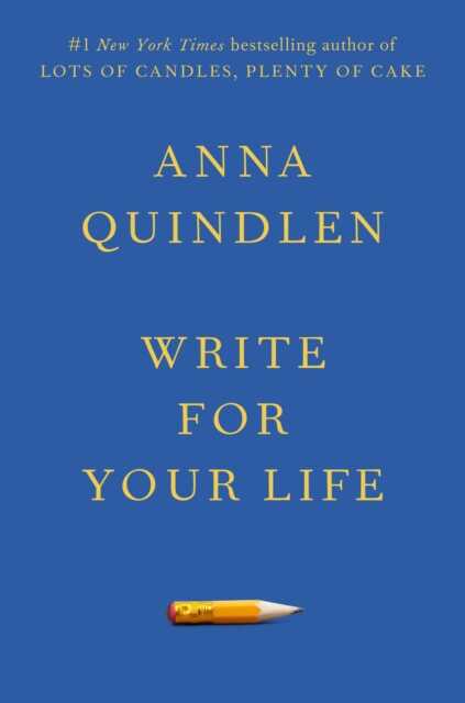 Write for Your Life — Anna Quindlen