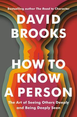 How to Know a Person — David Brooks