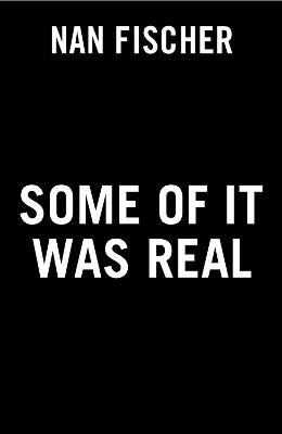 Some Of It Was Real