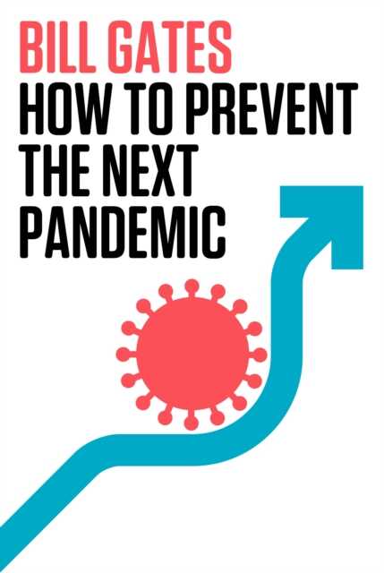 How to Prevent the Next Pandemic — Bill Gates