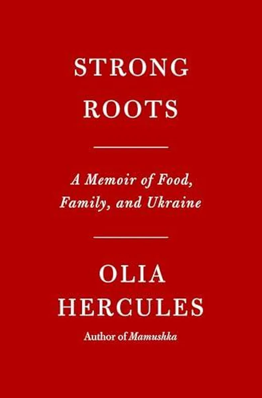 Strong Roots: A Memoir of Food, Family, and Ukraine